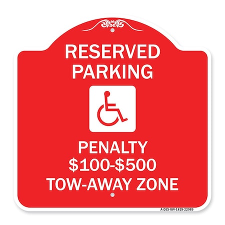 Signmission Reserved Parking Penalty $100 to $500 Tow-Away Zone W/ Heavy-Gauge Alum, 18" x 18", RW-1818-22989 A-DES-RW-1818-22989